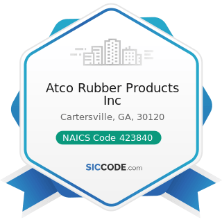 Atco Rubber Products Inc - NAICS Code 423840 - Industrial Supplies Merchant Wholesalers