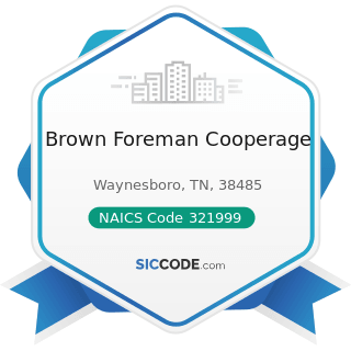 Brown Foreman Cooperage - NAICS Code 321999 - All Other Miscellaneous Wood Product Manufacturing