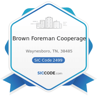 Brown Foreman Cooperage - SIC Code 2499 - Wood Products, Not Elsewhere Classified