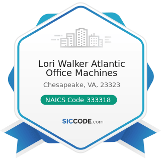 Lori Walker Atlantic Office Machines - NAICS Code 333318 - Other Commercial and Service Industry...