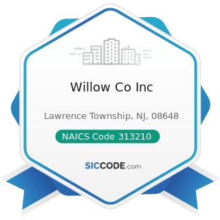 Willow Co Inc - NAICS Code 313210 - Broadwoven Fabric Mills