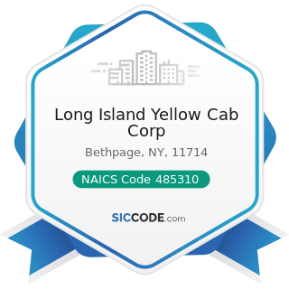 Long Island Yellow Cab Corp - NAICS Code 485310 - Taxi and Ridesharing Services