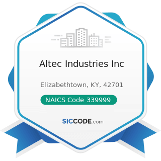 Altec Industries Inc - NAICS Code 339999 - All Other Miscellaneous Manufacturing