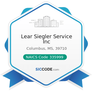 Lear Siegler Service Inc - NAICS Code 335999 - All Other Miscellaneous Electrical Equipment and...