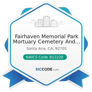 Fairhaven Memorial Park Mortuary Cemetery And Cremation Service - NAICS Code 812220 - Cemeteries...