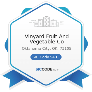 Vinyard Fruit And Vegetable Co - SIC Code 5431 - Fruit and Vegetable Markets