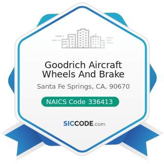 Goodrich Aircraft Wheels And Brake - NAICS Code 336413 - Other Aircraft Parts and Auxiliary...