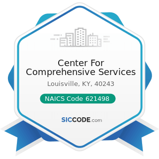 Center For Comprehensive Services - NAICS Code 621498 - All Other Outpatient Care Centers