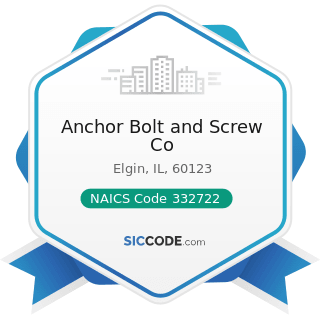 Anchor Bolt and Screw Co - NAICS Code 332722 - Bolt, Nut, Screw, Rivet, and Washer Manufacturing