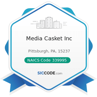 Media Casket Inc - NAICS Code 339995 - Burial Casket Manufacturing