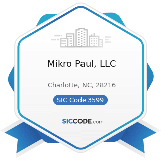 Mikro Paul, LLC - SIC Code 3599 - Industrial and Commercial Machinery and Equipment, Not...
