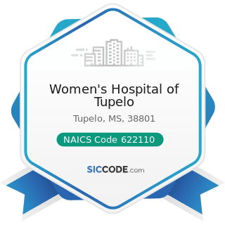 Women's Hospital of Tupelo - NAICS Code 622110 - General Medical and Surgical Hospitals