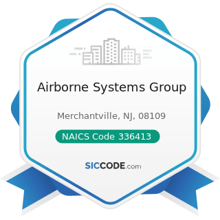 Airborne Systems Group - NAICS Code 336413 - Other Aircraft Parts and Auxiliary Equipment...