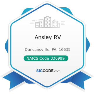 Ansley RV - NAICS Code 336999 - All Other Transportation Equipment Manufacturing
