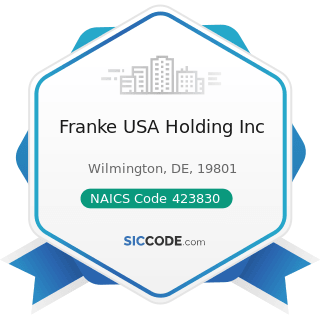 Franke USA Holding Inc - NAICS Code 423830 - Industrial Machinery and Equipment Merchant...