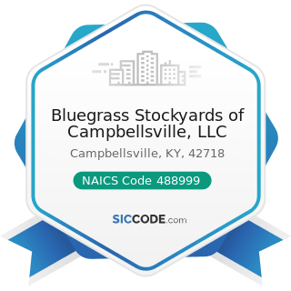 Bluegrass Stockyards of Campbellsville, LLC - NAICS Code 488999 - All Other Support Activities...