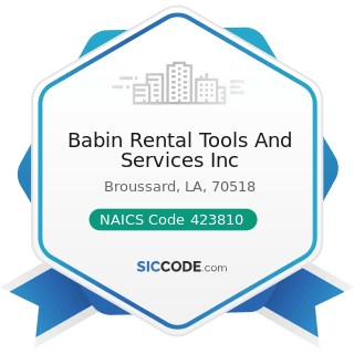 Babin Rental Tools And Services Inc - NAICS Code 423810 - Construction and Mining (except Oil...