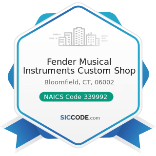 Fender Musical Instruments Custom Shop - NAICS Code 339992 - Musical Instrument Manufacturing