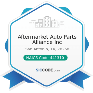 Aftermarket Auto Parts Alliance Inc - NAICS Code 441310 - Automotive Parts and Accessories Stores