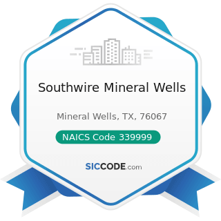Southwire Mineral Wells - NAICS Code 339999 - All Other Miscellaneous Manufacturing