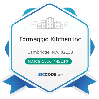 Formaggio Kitchen Inc - NAICS Code 445110 - Supermarkets and Other Grocery Retailers (except...