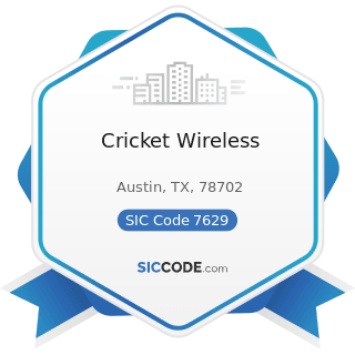 Cricket Wireless - SIC Code 7629 - Electrical and Electronic Repair Shops, Not Elsewhere...