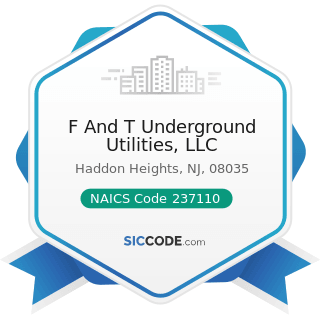 F And T Underground Utilities, LLC - NAICS Code 237110 - Water and Sewer Line and Related...