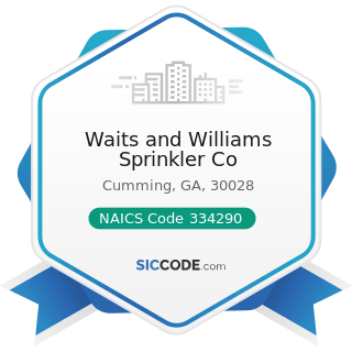 Waits and Williams Sprinkler Co - NAICS Code 334290 - Other Communications Equipment...