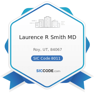 Laurence R Smith MD - SIC Code 8011 - Offices and Clinics of Doctors of Medicine