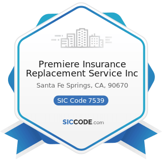 Premiere Insurance Replacement Service Inc - SIC Code 7539 - Automotive Repair Shops, Not...