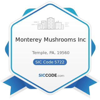 Monterey Mushrooms Inc - SIC Code 5722 - Household Appliance Stores