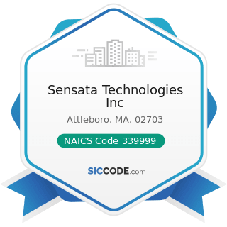 Sensata Technologies Inc - NAICS Code 339999 - All Other Miscellaneous Manufacturing