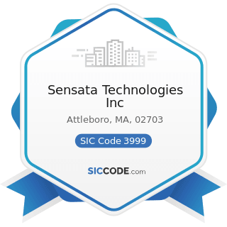 Sensata Technologies Inc - SIC Code 3999 - Manufacturing Industries, Not Elsewhere Classified