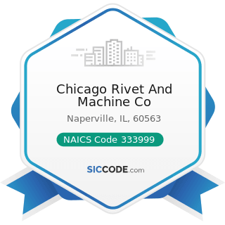 Chicago Rivet And Machine Co - NAICS Code 333999 - All Other Miscellaneous General Purpose...