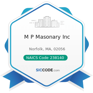 M P Masonary Inc - NAICS Code 238140 - Masonry Contractors