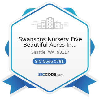 Swansons Nursery Five Beautiful Acres In Seattle - SIC Code 0781 - Landscape Counseling and...