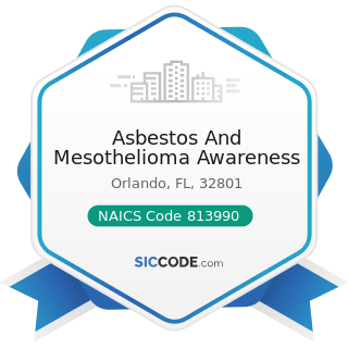 Asbestos And Mesothelioma Awareness - NAICS Code 813990 - Other Similar Organizations (except...