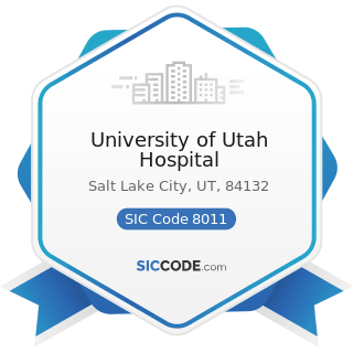 University of Utah Hospital - SIC Code 8011 - Offices and Clinics of Doctors of Medicine