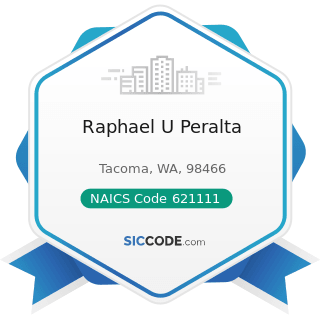 Raphael U Peralta - NAICS Code 621111 - Offices of Physicians (except Mental Health Specialists)