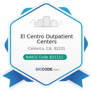 El Centro Outpatient Centers - NAICS Code 621111 - Offices of Physicians (except Mental Health...