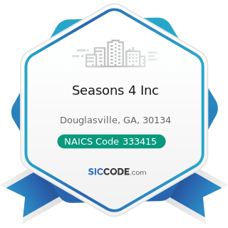Seasons 4 Inc - NAICS Code 333415 - Air-Conditioning and Warm Air Heating Equipment and...