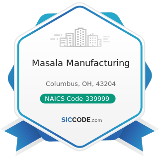 Masala Manufacturing - NAICS Code 339999 - All Other Miscellaneous Manufacturing