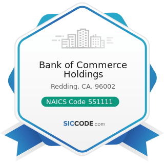 Bank of Commerce Holdings - NAICS Code 551111 - Offices of Bank Holding Companies