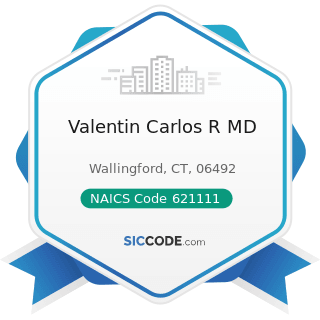 Valentin Carlos R MD - NAICS Code 621111 - Offices of Physicians (except Mental Health...