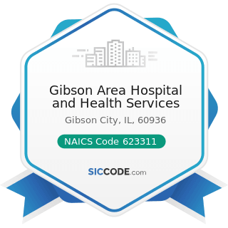 Gibson Area Hospital and Health Services - NAICS Code 623311 - Continuing Care Retirement...