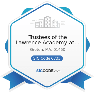 Trustees of the Lawrence Academy at Groton - SIC Code 6733 - Trusts, except Educational,...