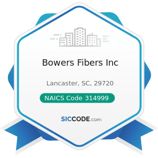 Bowers Fibers Inc - NAICS Code 314999 - All Other Miscellaneous Textile Product Mills