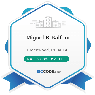 Miguel R Balfour - NAICS Code 621111 - Offices of Physicians (except Mental Health Specialists)