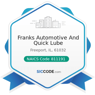 Franks Automotive And Quick Lube - NAICS Code 811191 - Automotive Oil Change and Lubrication...