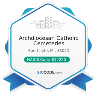 Archdiocesan Catholic Cemeteries - NAICS Code 812220 - Cemeteries and Crematories